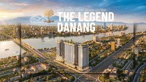 suất ngoại giao căn đẹp the legend đà nẵng - biểu tượng mới của cầu rồng - ưu đãi ck siêu cao