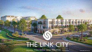 dự án the link city chỉ từ 23tr/m2