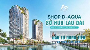bán khối đế shophouse chỉ 4tỷ500tr view sông dự án d-aqua kinh doanh ngay ck 550tr .lh 