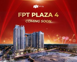 fpt plaza 4 nơi an cư vững bền, đầu tư bứt phá. giá mềm, giá trị cao. sống chất giữa lòng fpt city