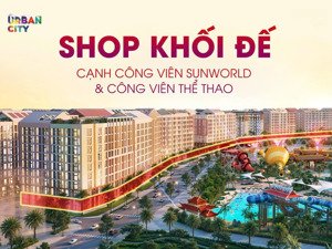 shop khối đế kinh doanh trung tâm sun urban city, cạnh công viên nước sun world. lh 