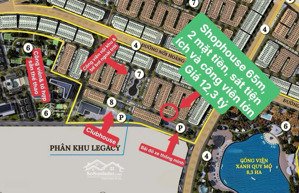 còn 1 căn duy nhất shophouse 65m , 2 mặt tiền, vị trí rẻ đẹp nhất dự án, gần công viên. giá 12,3 tỷ