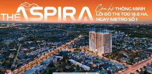 căn hộ the aspira lõi trung tâm tod - chỉ từ 6,8 triệu/tháng - 10% kí hdmb