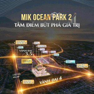 booking mik ocean park 2 để hưởng ưu đãi đặc quyền kh tiên phong. 
