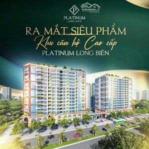 siêu phẩm căn hộ cao cấp diện tích 48-76-136-273m2 tại platinum long biên, cổ linh giá từ 14xtr/m2