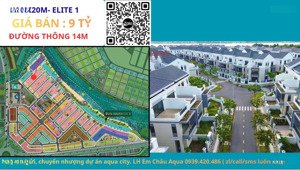 chỉ với 8,95 tỷ, sở hữu ngay căn np 8x20 khu elite 1,aqua city. đường thông,lh em châu 