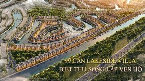 bán căn biệt thự song lập bên hồ phân khu hoàng thành cực đẹp chiết khấu khủng chỉ 18,x tỉ