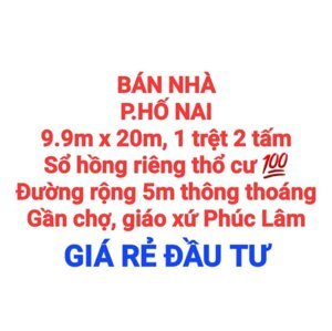 BÁN NHÀ HỐ NAI 199m2, 1TRỆT 2TẤM, SỔ HỒNG THỔ CƯ, ĐƯỜNG RỘNG 5 THÔNG THOÁNG GẦN GIÁO XỨ PHÚC LÂM (NP1141)