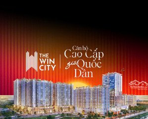 5 suất nội bộ the win city, tặng full nội thất an cường, giá 27,4 triệu/m2