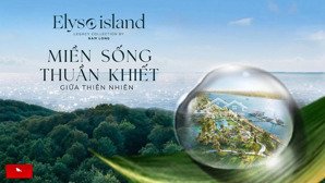 elyse island đại phước "dinh thự đảo" ven sông đồng nai, chỉ từ 120 triệu/m2, tt giãn 24 tháng