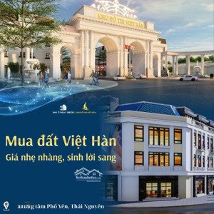 lk/shophouse 100m- 275m kđt việt hàn- phổ yên - thái nguyên. giá chỉ từ 2 tỷ/lô. 