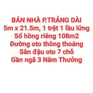 BÁN NHÀ TRẢNG DÀI, 1TRỆT 1LẦU LỬNG, SỔ HỒNG RIÊNG ĐƯỜNG OTO THÔNG SÂN ĐẬU OTO