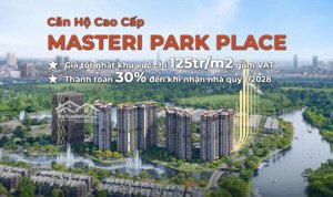 căn hộ cao cấp masteri park place 1pn tầng cao view đẹp, giá gốc cdt đợt 1. thanh toán 30% nhận nhà
