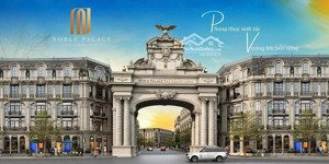 quỹ căn độc quyền noble palace tây thăng long, hoàng quốc việt - từ 10,5 tỷ nhận nhà cuối năm 2025