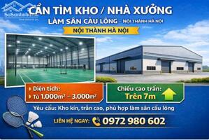 CẦN TÌM KHO / NHÀ XƯỞNG LÀM SÂN CẦU LÔNG – NỘI THÀNH HÀ NỘI