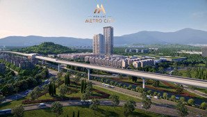 liền kề hoà lạc metro city - liền kể trong khu đô thị duy nhất vùng lõi khu công nghệ cao hoà lạc