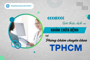 114 Trần Đình Xu, quận 1: Địa chỉ y tế an toàn cho người dân TPHCM