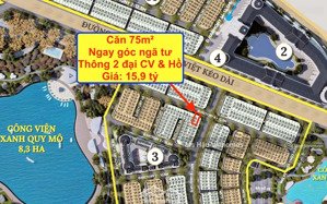 căn 75m2 ngay góc ngã tư giá 15,9 tỷ thông 2 đại công viên. vị trí đẹp nhất noble tây thăng long