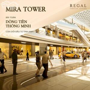 MIRA TOWER – BÀI TOÁN DÒNG TIỀN THÔNG MINH CỦA GIỚI ĐẦU TƯ TINH ANH