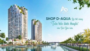 shophouse d - aqua quận 8 - sinh lời kép, quỹ hàng giới hạn, kinh doanh ngay. lh 