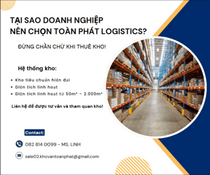  KHO TOÀN PHÁT SÓNG THẦN – KHO ĐẠT CHUẨN, LƯU TRỮ AN TOÀN QUANH NĂM