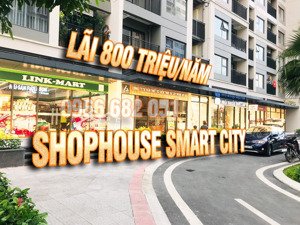 vốn 3 tỷ - lãi 85 triệu/tháng - shophouse khối đế tại vinhomes smart city - sổ đỏ lâu dài