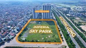 chính thức nhận booking imperia sky park - mik an khánh chiết khấu ưu đãi cực tốt, suất ngoại giao