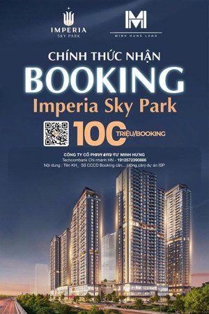 mở bán quỹ căn ngoại giao - imperia sky park số lượng có hạn, nhanh tay booking!