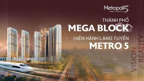 căn hộ 2pn, 3pn, diện tích 77,7 - 224,8 m2, tại metropoli5 tây hà nội kết nối trực tiếp metro 5
