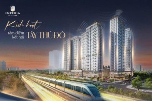 vốn ban đầu 1 tỷ sở hữu căn hộ 2pn tại imperia sky park. lãi suất 0%, miễn gốc lãi tới khi nhận nhà