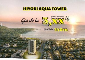 từ 3,x tỷ - hiyori cách biển 350m - nội thất liền tường japan - nhận nhà q2/2027