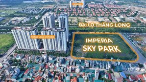 tháng 3 chính thức mở bán dự án imperia sky park an khánh, chiết khấu khủng đợt 1 lên tới 15%