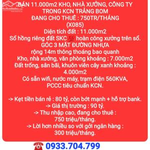 BÁN 11.000m2 KHO, NHÀ XƯỞNG, CÔNG TY, ĐANG CHO THUÊ 750TR/THÁNG, GÓC 3 MẶT ĐƯỜNG NHỰA 14M (X085)