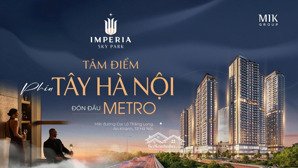 mik group mở bán tổ hợp chung cư. hạng sang imperia sky park an khánh. giá dự kiến chỉ từ 1.2 tỷ