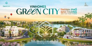 với 500 tr có ngay nhà phố 3 lầu vinhomes green city, tặng xe vf3, vf7. ck 25%, vay 70% miễn lãi