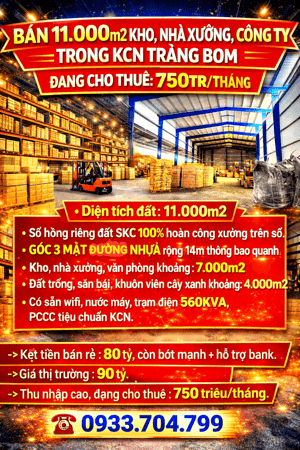 BÁN 11.000m2 KHO, NHÀ XƯỞNG, CÔNG TY, ĐANG CHO THUÊ 750TR/THÁNG, GÓC 3 MẶT ĐƯỜNG NHỰA 14M (X085)