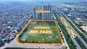 quỹ căn studio, 1n, 2n, 3n da imperia sky park an khánh. nhận booking sớm, giữ căn đẹp, ck cao