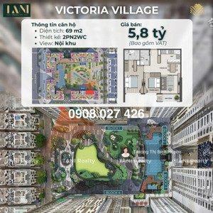 [deal hot] -victoria village 2pn-69m2 chỉ 5.8 tỷ đã vat