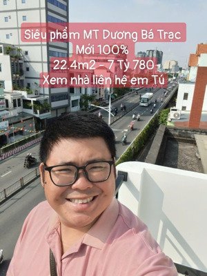 mặt tiền dương bá trạc - nhà mới 100%. ngay cầu nguyễn văn cừu - 4 tầng - 7 tỷ 780. lh em tú nhé