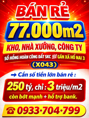 BÁN RẺ 77.000m2 KHO, NHÀ XƯỞNG, CÔNG TY SỔ HỒNG HOÀN CÔNG ĐẤT SKC GẦN XÃ HỐ NAI 3 (X043)