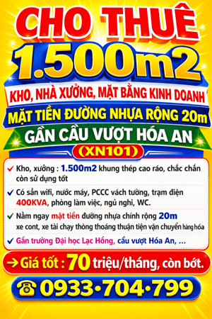CHO THUÊ 1.500m2 KHO, NHÀ XƯỞNG, MẶT BẰNG KINH DOANH, MẶT TIỀN ĐƯỜNG NHỰA RỘNG 20m GẦN CẦU VƯỢT HÓA AN (XN101)