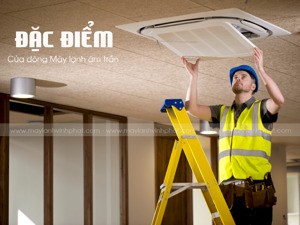 Điều hòa âm trần và sự phù hợp với mọi loại hình không gian. Lắp đặt hoàn hảo?