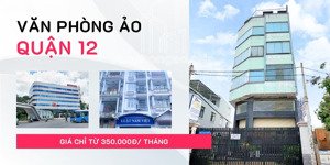 cho thuê văn phòng ảo quận 12 - địa chỉ đăng ký kinh doanh quận 12 giá chỉ từ 350k/tháng
